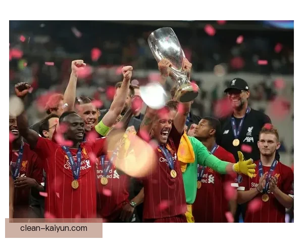 欧洲超级杯利物浦发挥稳定，展示出强大的竞争力与团队协作。